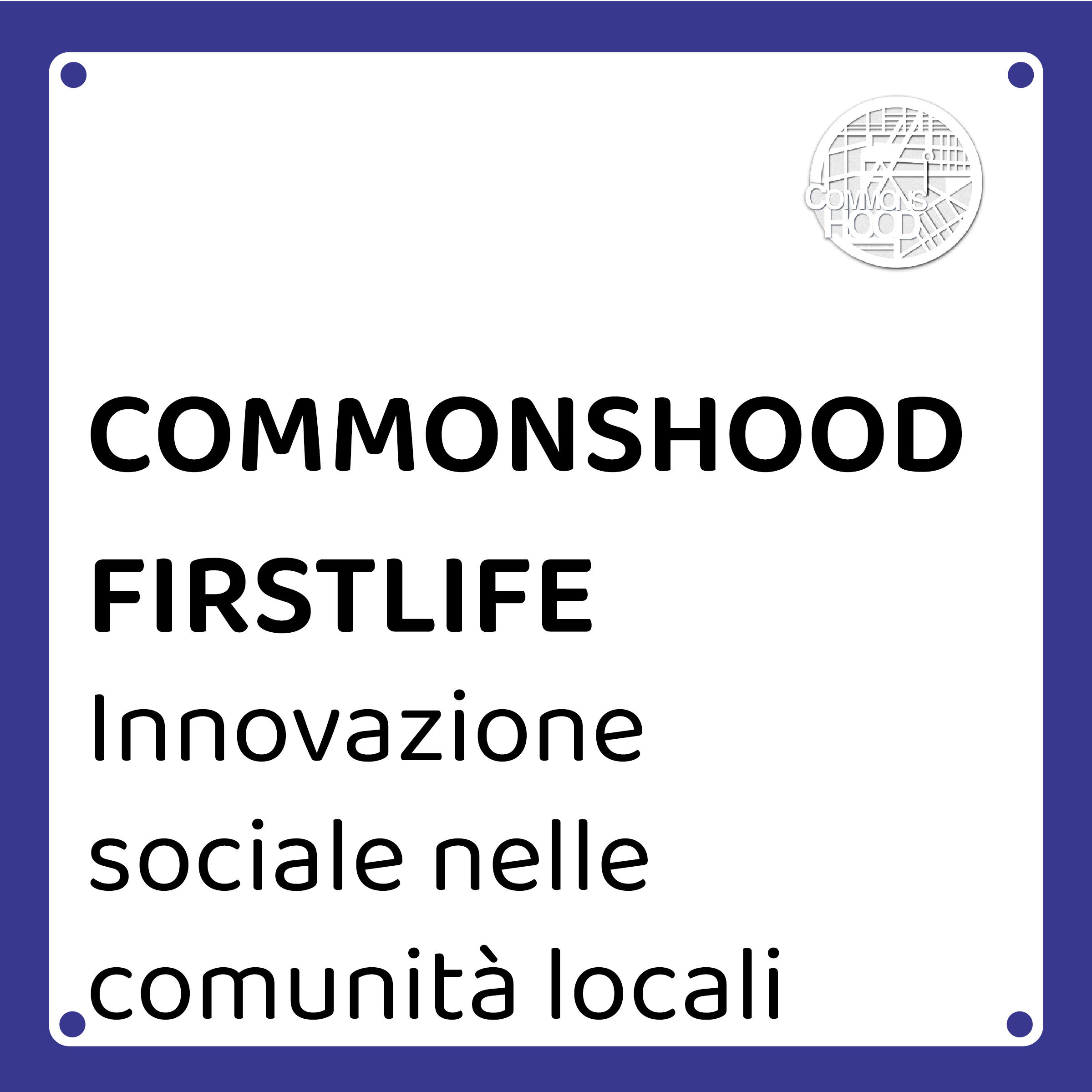 COMMONSHOOD e FIRSTLIFE per l’innovazione sociale nelle comunità locali